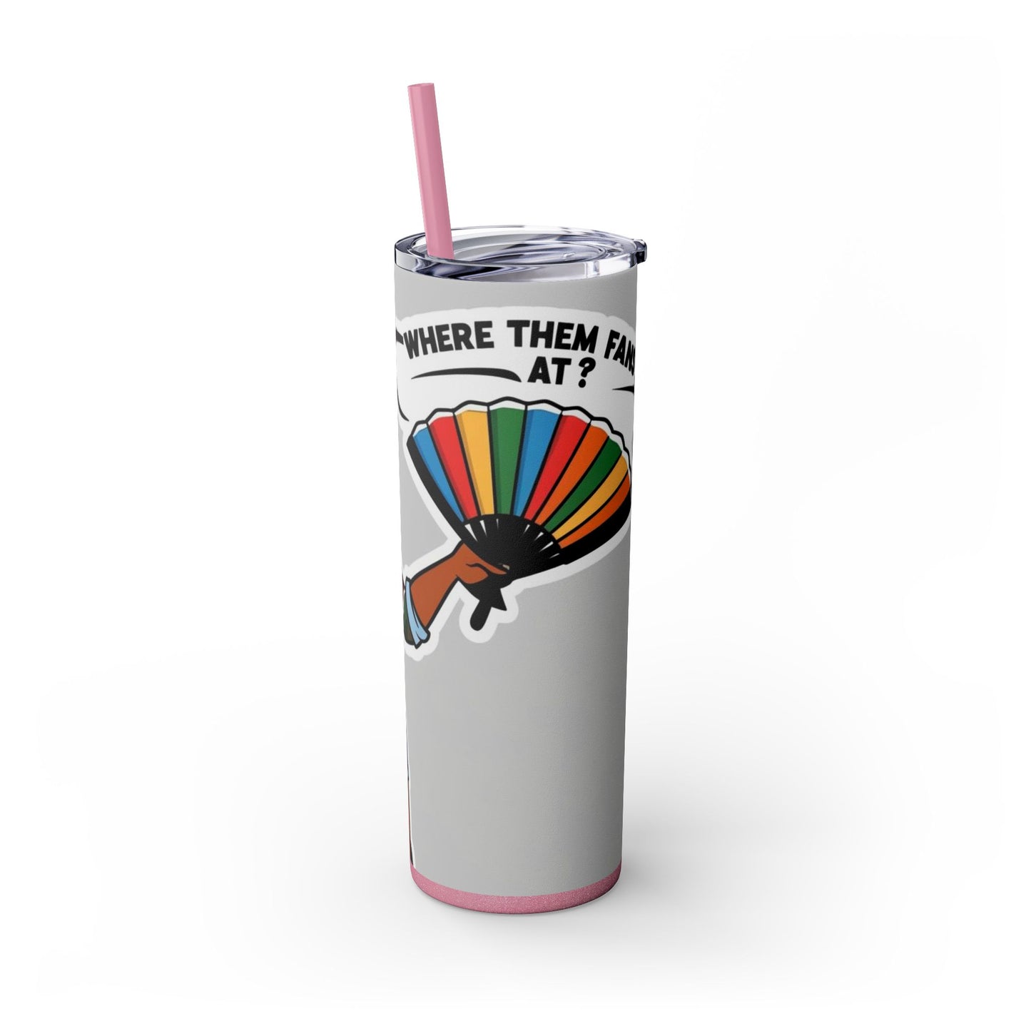Where Them Fans At? 20oz Skinny Tumbler with Straw