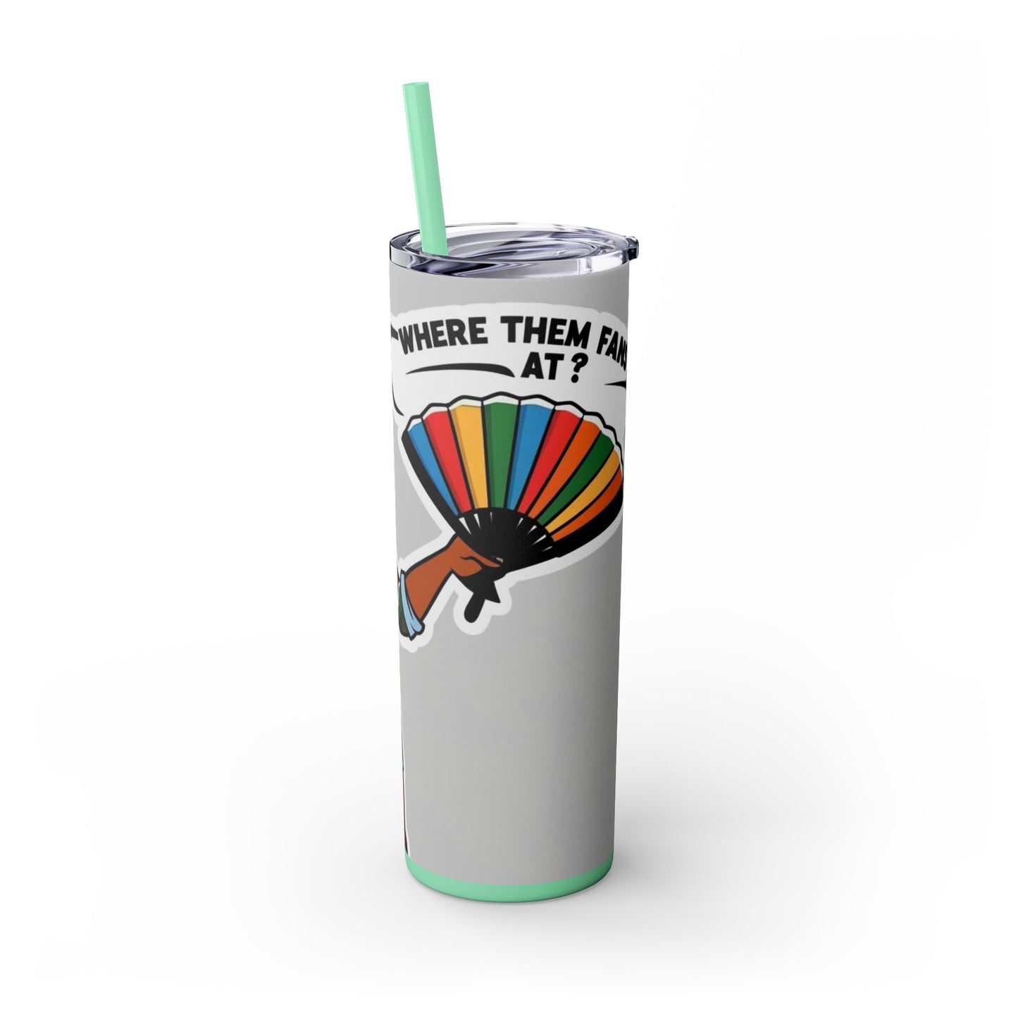 Where Them Fans At? 20oz Skinny Tumbler with Straw