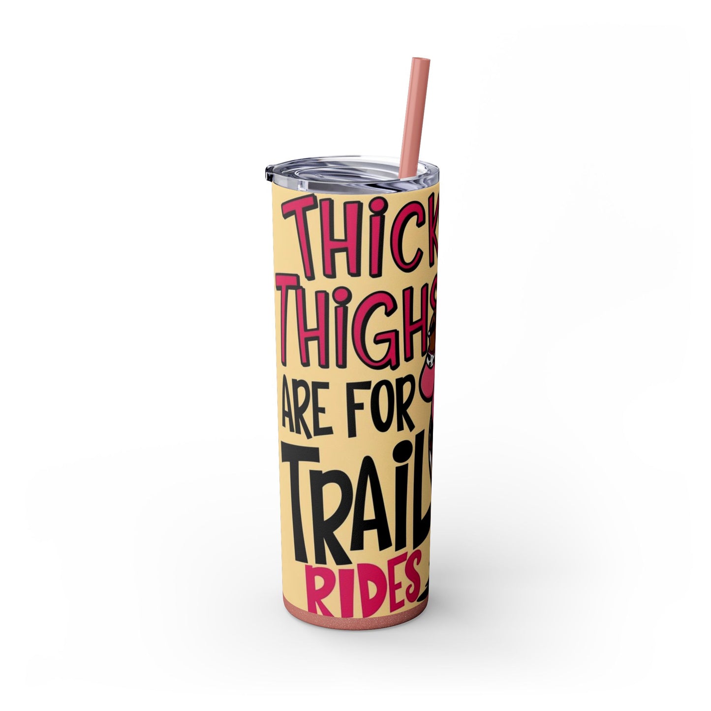Thick Thighs Are For Trail Rides Skinny Tumbler with Straw, 20oz