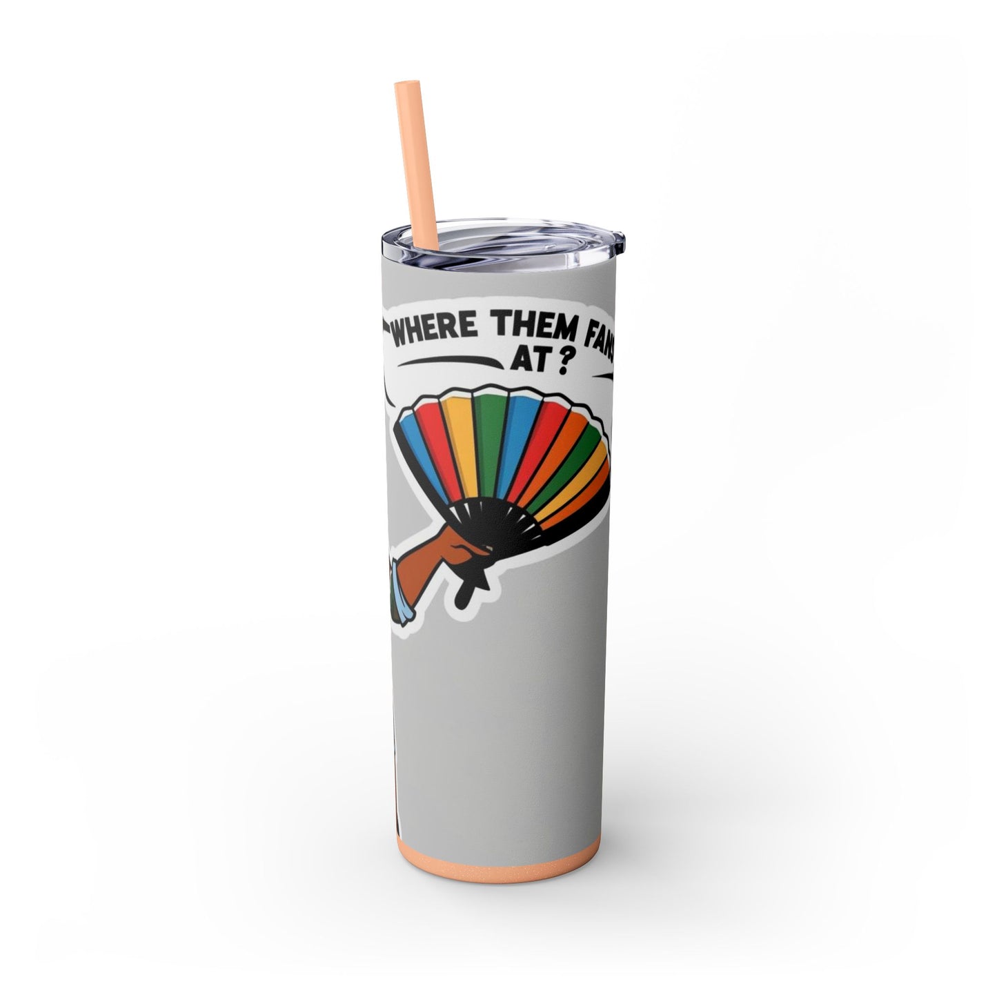Where Them Fans At? 20oz Skinny Tumbler with Straw