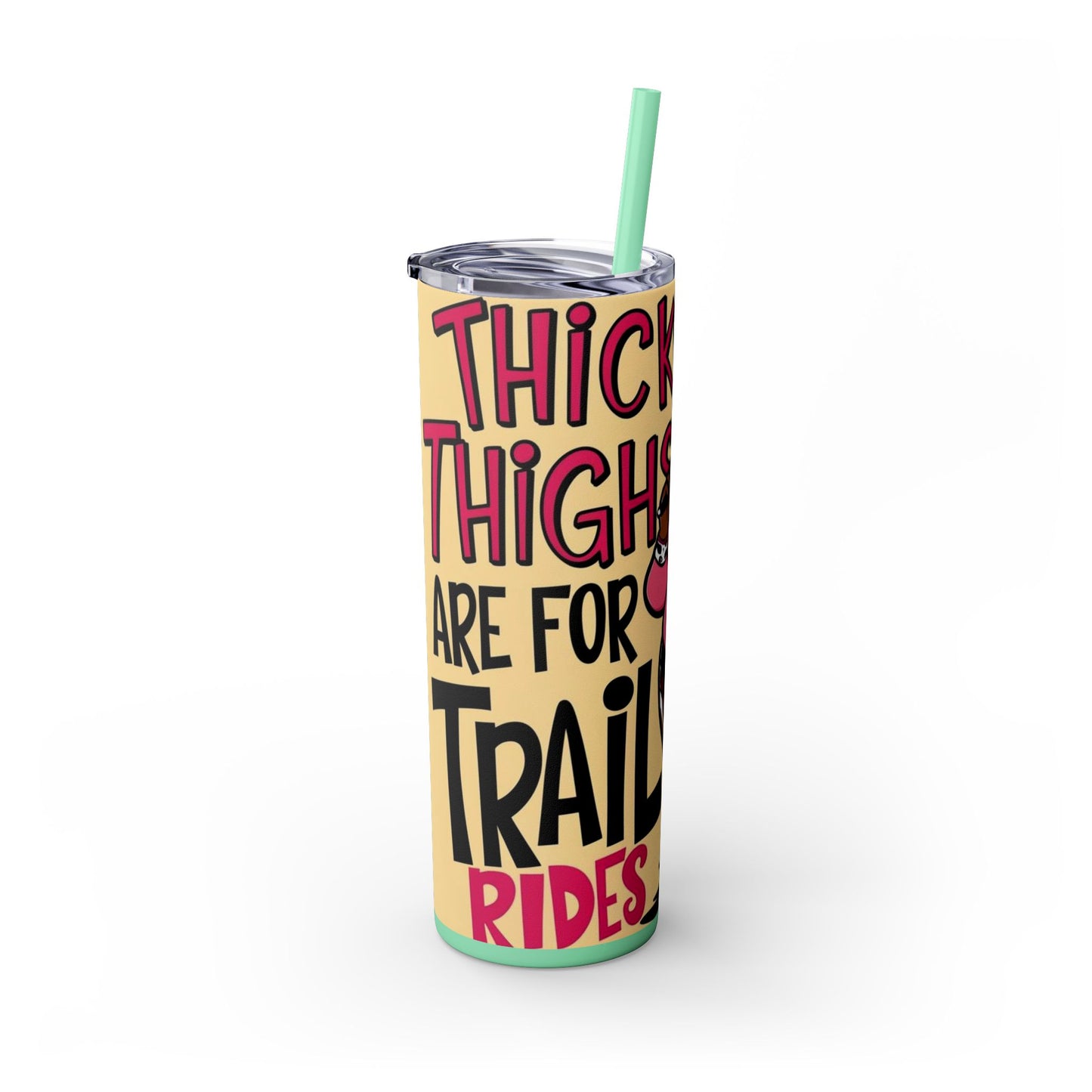 Thick Thighs Are For Trail Rides Skinny Tumbler with Straw, 20oz