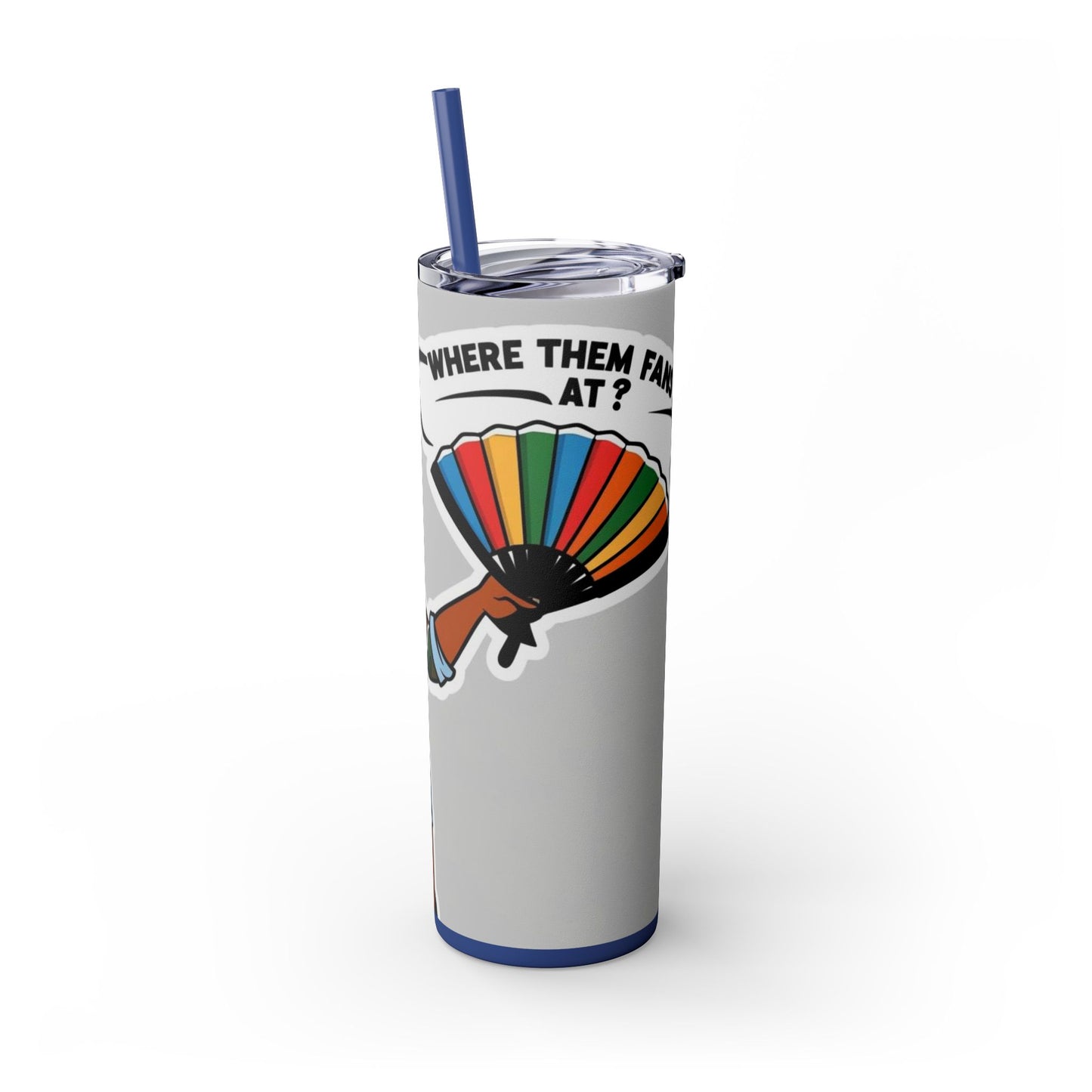 Where Them Fans At? 20oz Skinny Tumbler with Straw