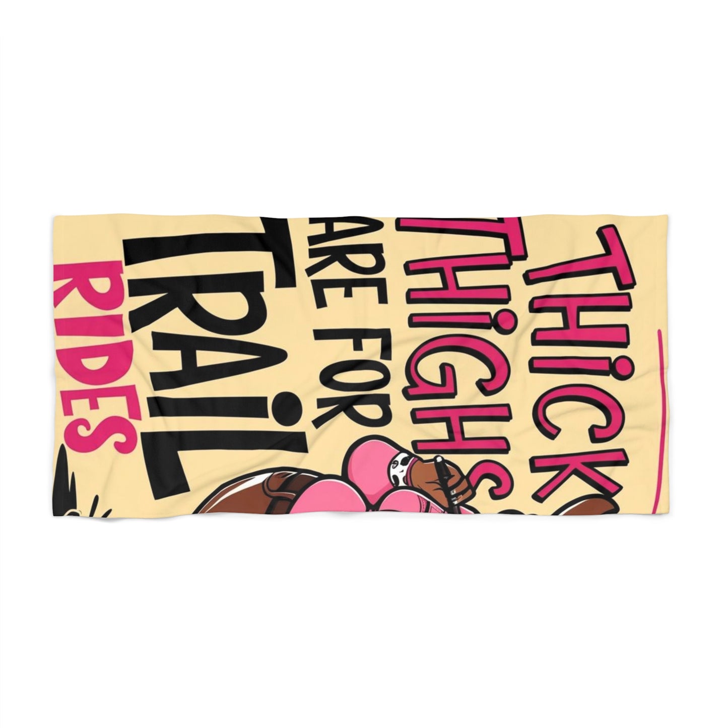 Thick Thighs Are For Trail Rides Beach Towel