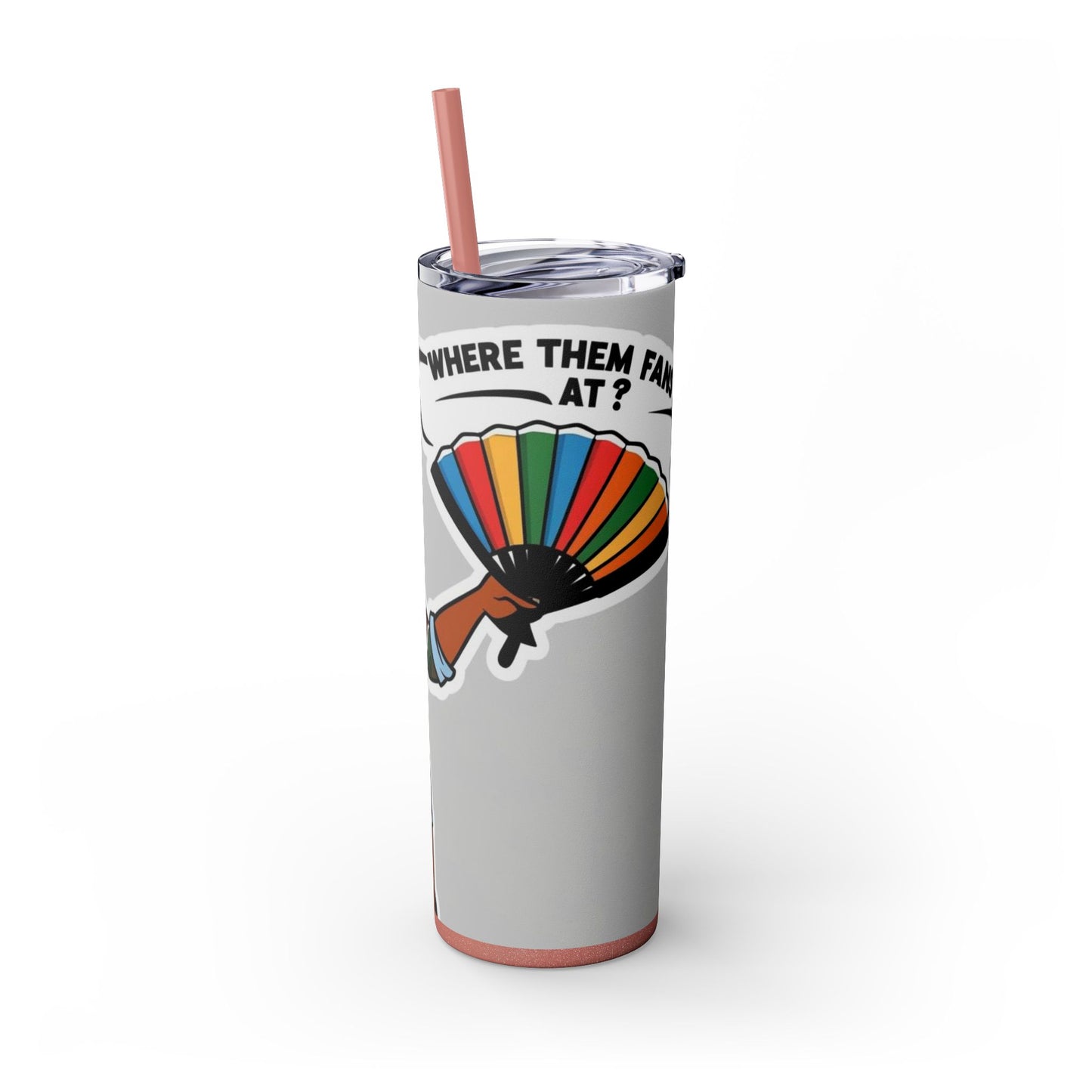 Where Them Fans At? 20oz Skinny Tumbler with Straw