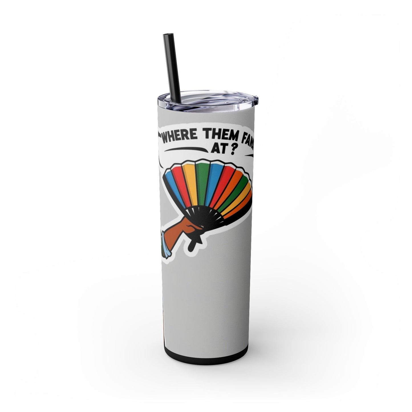 Where Them Fans At? 20oz Skinny Tumbler with Straw