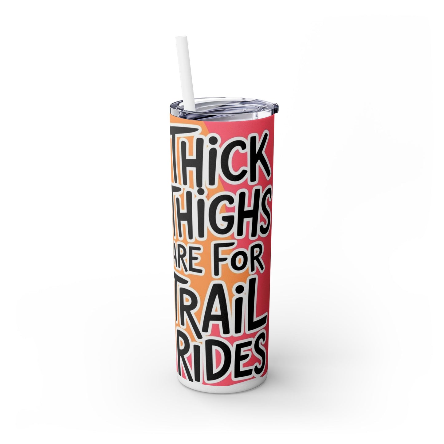 Thick Thighs 2 Skinny Tumbler with Straw, 20oz